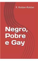 Negro, Pobre E Gay
