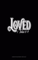 Loved - 1 John 4: 9: Composition Notebook: Wide Ruled