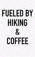 Fueled by Hiking and Coffee: A 6x9 Inch Matte Softcover Journal Notebook with 120 Blank Lined Pages and a Funny Caffeine Powered Cover Slogan