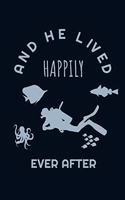 And He Lived Happily Ever After: Fairy tale Scuba Diver Dive Log Book Funny Diving Ocean Lover Trip Underwater World Dive Master Open Water Course Coral Reefs Snorkeling Freediving 