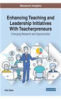 Enhancing Teaching and Leadership Initiatives With Teacherpreneurs