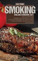 Smoking Grilling Cookbook 2021: Das ultimative Barbecue-Kochbuch für Fleischliebhaber mit einfachen und leckeren Rezepten für Anfänger