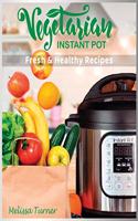 Vegetarian Instant Pot Fresh and Healthy Recipes