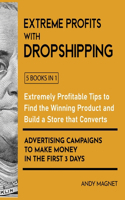 Extreme Profits with Dropshipping [5 Books in 1]