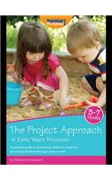 The Project Approach in Early Years Provision: A Practical Guide to Promoting Children's Creativity and Critical Thinking Through Project Work