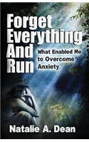 Forget Everything and Run: What Enabled Me to Overcome Anxiety