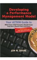 Developing a Performance Management Model: Your Action Guide to What Every Chief Executive Should Know Using Data to Measure Police Performance