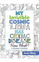 My Invisible Cosmic Zebra Has Celiac Disease - Now What?