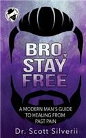 Bro, Stay Free