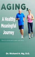 Aging, A Healthy Meaningful Journey