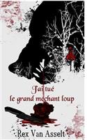 J'ai tué le grand méchant loup
