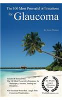 Affirmation the 100 Most Powerful Affirmations for Glaucoma - With 4 Positive and Affirmative Action Bonus Books on Bankruptcy, Success, Healing & Discipline