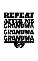 Repeat After Me Grandma Grandma Grandma