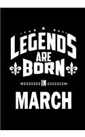 Legends are Born in March: Journal, Memory Book Birthday Present, Keepsake, Diary, Beautifully lined pages Notebook - Anniversary or Retirement Gift for Men & Women