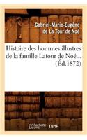 Histoire Des Hommes Illustres de la Famille LaTour de Noé (Éd.1872)