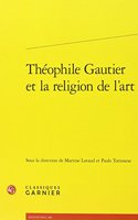 Theophile Gautier Et La Religion de l'Art
