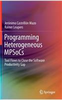 Programming Heterogeneous Mpsocs: Tool Flows to Close the Software Productivity Gap