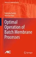 Optimal Operation of Batch Membrane Processes: (Advances in Industrial Control)