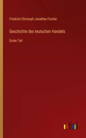 Geschichte des teutschen Handels