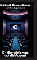 C - Hier gibt's was auf die Augen!: Filme, die mit C beginnen (Das unterhaltsame, etwas andere Film-Nachschlagewerk für Filmfans)