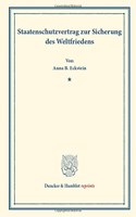 Staatenschutzvertrag Zur Sicherung Des Weltfriedens: (Aus Dem Institut Fur Internationales Recht an Der Universitat Kiel)