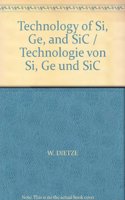 Technology of Si, Ge, and Sic / Technologie Von Si, GE Und Sic