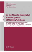 On the Move to Meaningful Internet Systems: OTM 2008 Workshops