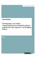 Überlegungen zum Artikel Gegenwartskunst im öffentlichen Raum - Augenweide oder Ärgernis? von Wolfgang Welsch