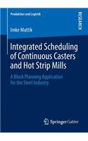 Integrated Scheduling of Continuous Casters and Hot Strip Mills: A Block Planning Application for the Steel Industry