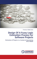 Design Of A Fuzzy Logic Estimation Process For Software Projects