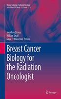 Breast Cancer Biology for the Radiation Oncologist