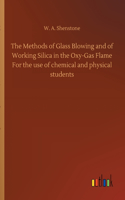 Methods of Glass Blowing and of Working Silica in the Oxy-Gas Flame For the use of chemical and physical students