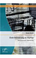 Diskriminierung im HipHop: Sexismus in der Jugendkultur