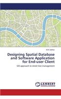 Designing Spatial Database and Software Application for End-User Client