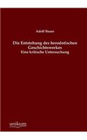 Die Entstehung Des Herodotischen Geschichtswerkes