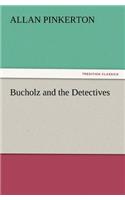 Bucholz and the Detectives: (English)