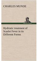 Hydriatic treatment of Scarlet Fever in its Different Forms