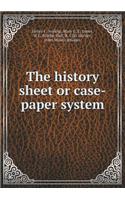 The History Sheet or Case-Paper System