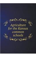 Agriculture for the Kansas Common Schools