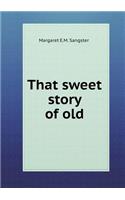That sweet story of old