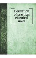 Derivation of practical electrical units