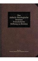 Das jüdisch-theologische Seminar Fränckelsche Stiftung zu Breslau