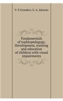 Fundamentals of Educational Levels. Development, Training and Education of Children with Visual Impairments