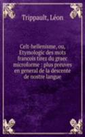 CELT-HELLENISME OU ETYMOLOGIC DES MOTS