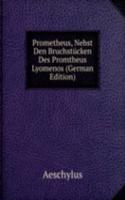 Prometheus, Nebst Den Bruchstucken Des Promtheus Lyomenos (German Edition)
