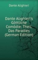 Dante Alighieri's Gottliche Comodie: Theil. Das Paradies (German Edition)