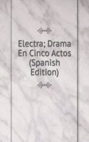 Electra; Drama En Cinco Actos (Spanish Edition)
