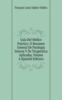 Guia Del Medico Practico: O Resumen General De Patologia Interna Y De Terapeutica Aplicadas, Volume 4 (Spanish Edition)