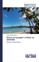 Serce na wynajem i milosc na sprzedaz