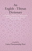 An English - Tibetan Dictionary: Containing A Vocabulary Of Approximately Twenty Thousand Words With Their Tibetan Equivalents